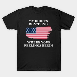 My Rights Don't End Where Your Feelings Begin T-Shirt